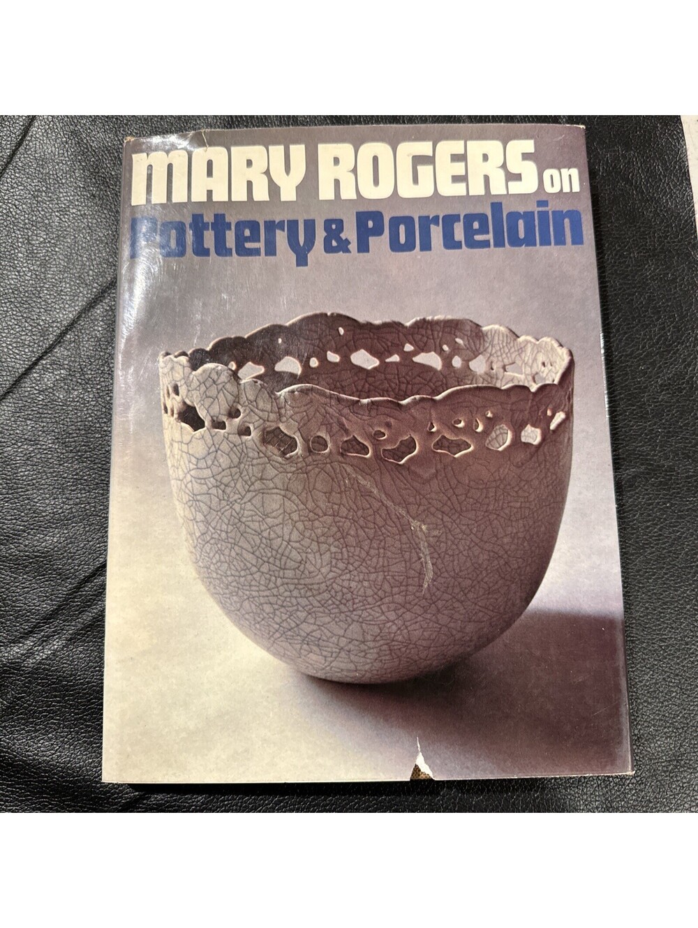 MARY ROGERS ON POTTERY AND PORCELAIN - Hardcover *Excellent Condition*